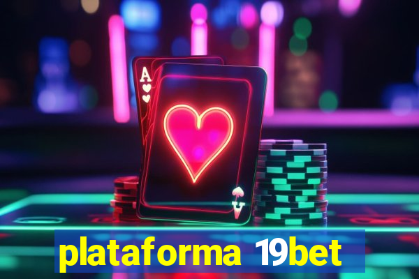 plataforma 19bet